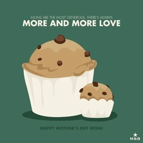 Moms are the most generous, there's always more and more love